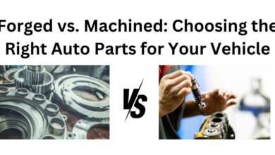 Photo of Forged vs. Machined: Choosing the Right Auto Parts for Your Vehicle